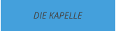 DIE KAPELLE